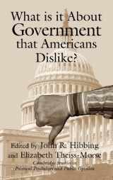 9780521791816-0521791812-What Is it about Government that Americans Dislike? (Cambridge Studies in Public Opinion and Political Psychology)