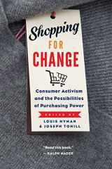 9781501709258-1501709259-Shopping for Change: Consumer Activism and the Possibilities of Purchasing Power