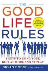9780071508384-0071508384-The Good Life Rules: 8 Keys to Being Your Best as Work and at Play