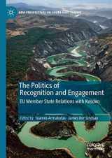 9783030179472-3030179478-The Politics of Recognition and Engagement: EU Member State Relations with Kosovo (New Perspectives on South-East Europe)