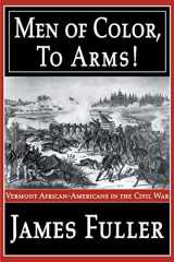 9780595158263-0595158269-Men of Color, To Arms!: Vermont African-Americans in the Civil War