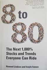 9780692911365-0692911367-8 to 80. The Next 1,000% Stocks and Trends Everyone Can Ride