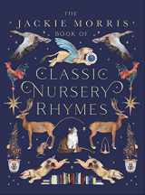 9781913074050-1913074056-The Jackie Morris Book of Classic Nursery Rhymes