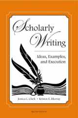 9781611630176-1611630177-Scholarly Writing: Ideas, Examples, and Execution