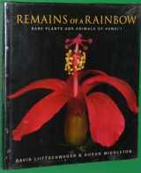 9780792264125-0792264126-Remains of a Rainbow: Rare Plants and Animals of Hawaii