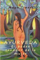 9781547153657-1547153652-Ayurveda: El poder sanador de la mujer: A traves de la medicina interior (Spanish Edition)