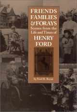 9780814331088-0814331084-Friends Families & Forays: Scenes from the Life and Times of Henry Ford