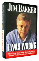 9780785274254-0785274251-I Was Wrong: The Untold Story of the Shocking Journey from Ptl Power to Prison and Beyond