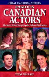9781894864435-1894864433-Famous Canadian Actors: The Stories Behind Today's Popular Hollywood Celebrities (Great Canadian Stories)