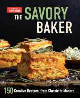 9781948703987-194870398X-The Savory Baker: 150 Creative Recipes, from Classic to Modern