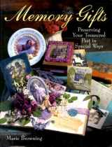 9780806939339-0806939338-Memory Gifts: Preserving Your Treasured Past In Special Ways