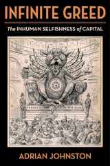 9780231214728-0231214723-Infinite Greed: The Inhuman Selfishness of Capital (Insurrections: Critical Studies in Religion, Politics, and Culture)