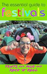 9780711749795-0711749795-The Essential Guide to Festivals: Tents and Mud and Rock 'n' Roll