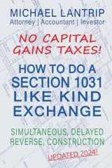9781945627002-194562700X-How To Do A Section 1031 Like Kind Exchange: Simultaneous, Delayed, Reverse, Construction