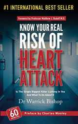 9781642045703-1642045705-Know Your Real Risk Of Heart Attack: Is The Single Biggest Killer Lurking In You And What To Do About It