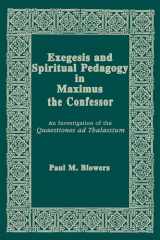 9780268048846-0268048843-Exegesis and Spiritual Pedagogy in Maximus the Confessor: An Investigation of the Quaestiones Ad Thalassium (Christianity and Judaism in Antiquity) (Christianity and Judaism in Antiquity, 7)