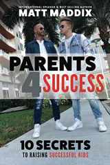 9781732647169-173264716X-Parents 4 Success: 10 Secrets To Raising Successful Kids