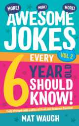 9781912883103-1912883104-More Awesome Jokes Every 6 Year Old Should Know!: Fully charged with oodles of fresh and fabulous funnies! (Awesome Jokes for Kids)