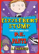 9781408853399-1408853396-Fizzlebert Stump: The Boy Who Did P.E. in his Pants