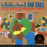 9781880000311-1880000318-In Daddy's Arms I Am Tall: African Americans Celebrating Fathers