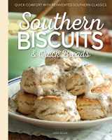 9781940772400-1940772400-Southern Biscuits & Quick Breads: Quick Comfort with Reinvented Southern Classics
