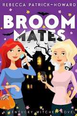 9781537399171-1537399179-Broommates: Two Witches Are Better than One! (The Kentucky Witches)