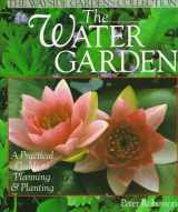 9780806908465-0806908467-The Water Garden: A Practical Guide to Planning & Planting (The Wayside Gardens Collection)