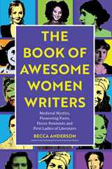 9781642501223-1642501220-The Book of Awesome Women Writers: Medieval Mystics, Pioneering Poets, Fierce Feminists and First Ladies of Literature (Literary gift) (Awesome Books)