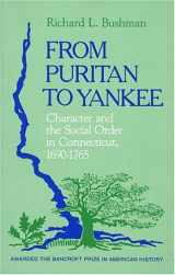 9780674325500-0674325508-From Puritan to Yankee: Character and the Social Order in Connecticut, 1690-1765 (Center for the Study of the History of Liberty in America)