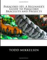 9781479369966-1479369969-Paracord 101: A Beginner's Guide to Paracord Bracelets and Projects