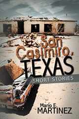 9781477292624-1477292624-San Casimiro, Texas: Short Stories