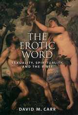 9780195156522-0195156528-The Erotic Word: Sexuality, Spirituality, and the Bible