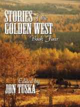 9780786237852-0786237856-Five Star First Edition Westerns - Stories of the Golden West: Book Four