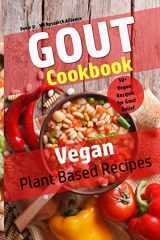9781975731076-1975731077-Gout Cookbook - Vegan Plant Based Recipes: 50+ Vegan Recipes for Gout Relief