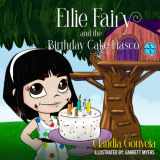 9781735589121-1735589128-Ellie Fairy and the Birthday Cake Fiasco