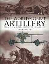 9780760733035-0760733031-The World's Great Artillery: From the Middle Ages to the Present Day