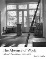 9780262525091-0262525097-The Absence of Work: Marcel Broodthaers, 1964-1976 (October Books)