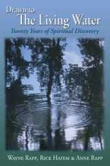 9780981453002-0981453007-Drawn to The Living Water: Twenty Years of Spiritual Discovery