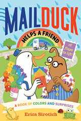 9781419765643-1419765647-Mail Duck Helps a Friend (A Mail Duck Special Delivery): A Book of Colors and Surprises