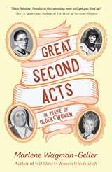 9781633538221-1633538222-Great Second Acts: In Praise of Older Women (From the bestselling author of Women of Means) (Celebrating Women)