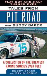 9781613213551-1613213557-Flat Out and Half Turned Over: Tales from Pit Road with Buddy Baker (Tales from the Team)