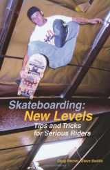 9781884654169-1884654169-Skateboarding: New Levels: Tips and Tricks for Serious Riders