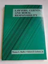 9780314039330-0314039333-Lawyers, Clients and Moral Responsibility