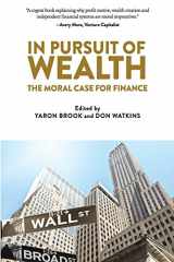 9780996010115-0996010114-In Pursuit of Wealth: The Moral Case for Finance