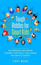 9781713103301-1713103303-Tough Riddles for Smart Kids: 500 Riddles and Brain Teasers that Will Challenge the Whole Family
