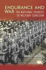 9780804790727-0804790728-Endurance and War: The National Sources of Military Cohesion