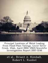 9781243611499-1243611499-Principal Locations of Metal Loading from Flood-Plain Tailings, Lower Silver Creek, Utah, April 2004: Usgs Scientific Investigations Report 2007-5248