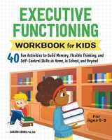 9781638070863-1638070865-Executive Functioning Workbook for Kids: 40 Fun Activities to Build Memory, Flexible Thinking, and Self-Control Skills at Home, in School, and Beyond (Health and Wellness Workbooks for Kids)
