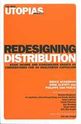 9781844675173-1844675173-Redesigning Distribution: Basic Income and Stakeholder Grants as Cornerstones for an Egalitarian Capitalism (Real Utopias Project)