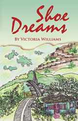 9780998155807-0998155802-Shoe Dreams: A True Story about an Inspirational Life